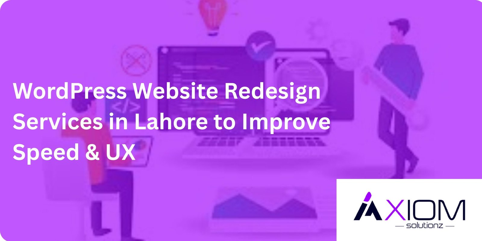 WordPress Website Redesign Services in Lahore to Improve Speed & UX